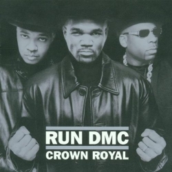 Run D.M.C. - Crown Royal